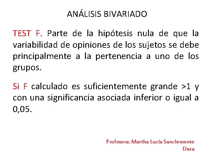 ANÁLISIS BIVARIADO TEST F. Parte de la hipótesis nula de que la variabilidad de