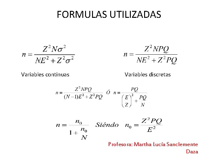 FORMULAS UTILIZADAS Variables continuas Variables discretas Profesora: Martha Lucía Sanclemente Daza 