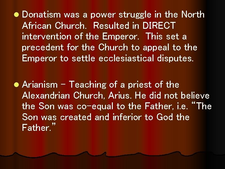 l Donatism was a power struggle in the North African Church. Resulted in DIRECT