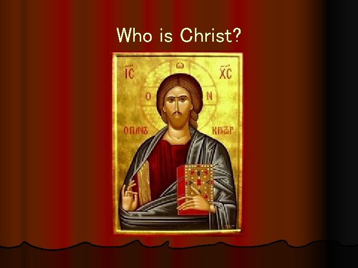 Who is Christ? 