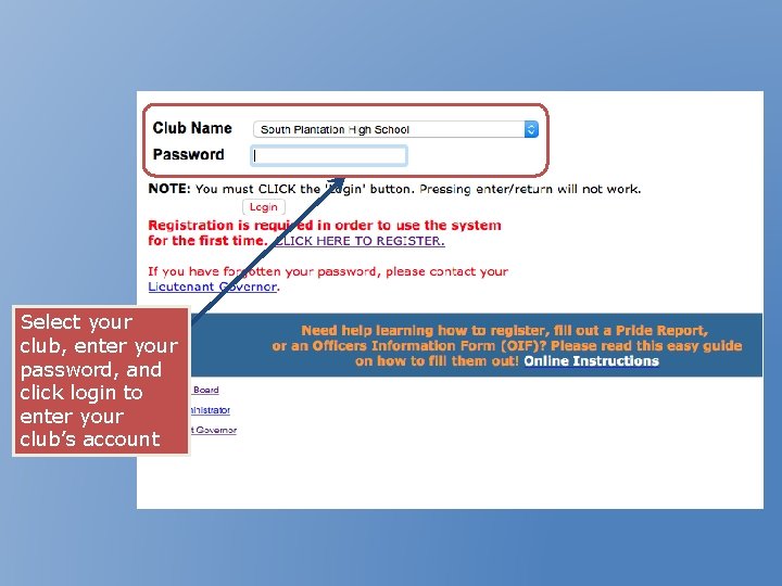 Select your club, enter your password, and click login to enter your club’s account