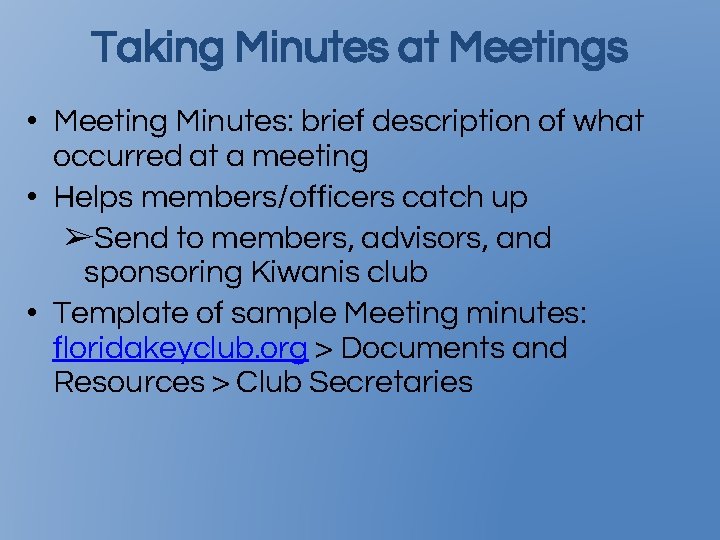 Taking Minutes at Meetings • Meeting Minutes: brief description of what occurred at a