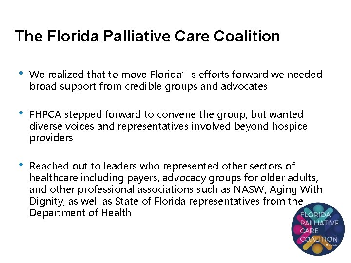 The Florida Palliative Care Coalition • We realized that to move Florida’s efforts forward