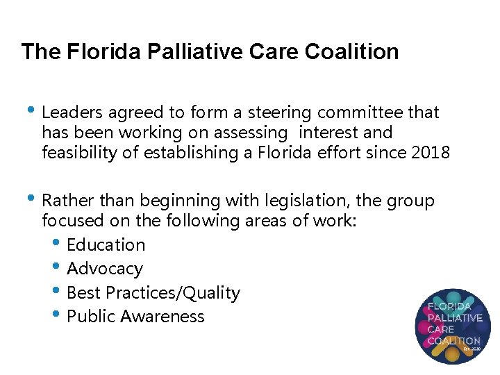 The Florida Palliative Care Coalition • Leaders agreed to form a steering committee that