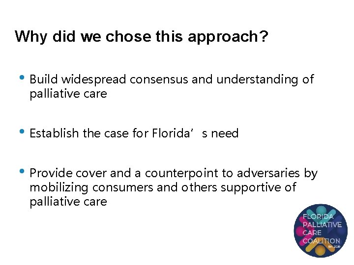 Why did we chose this approach? • Build widespread consensus and understanding of palliative