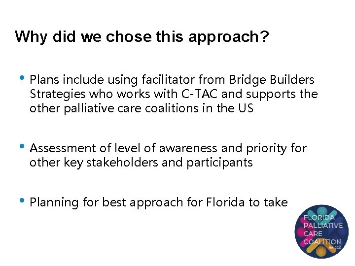 Why did we chose this approach? • Plans include using facilitator from Bridge Builders