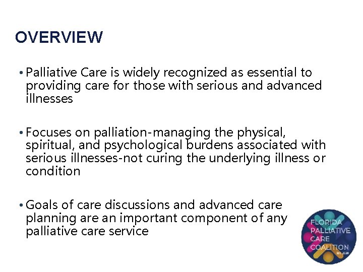 OVERVIEW • Palliative Care is widely recognized as essential to providing care for those