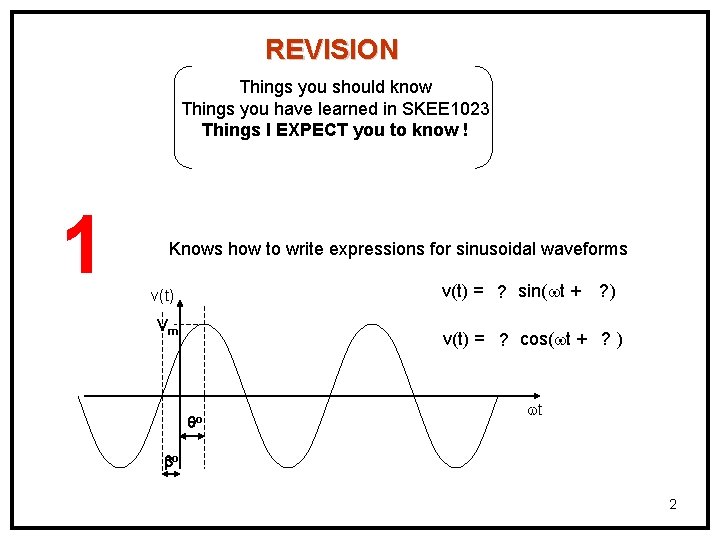 REVISION Things you should know Things you have learned in SKEE 1023 Things I