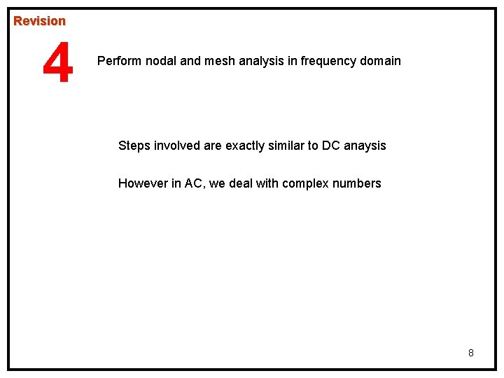 Revision 4 Perform nodal and mesh analysis in frequency domain Steps involved are exactly