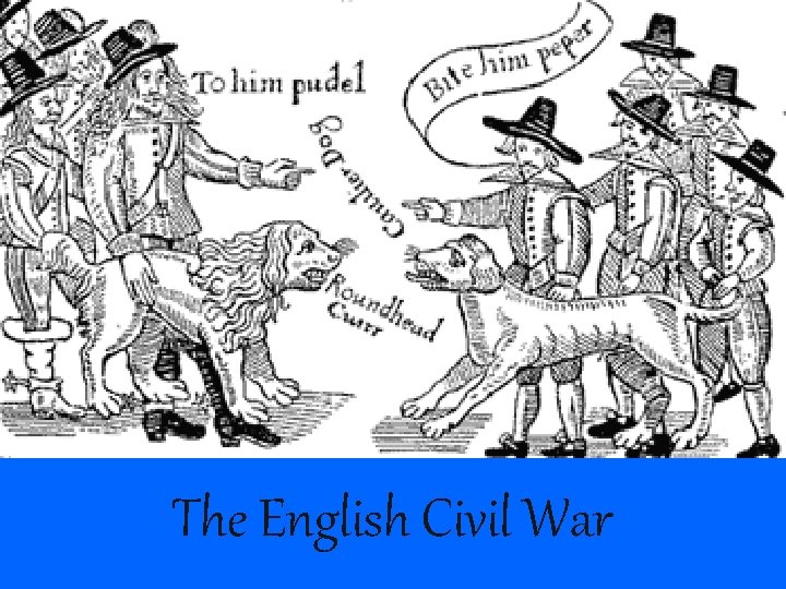 ENGLISH CIVIL WAR The English Civil War 