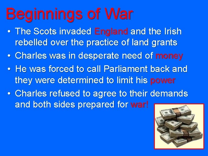 Beginnings of War • The Scots invaded England the Irish rebelled over the practice