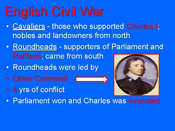 English Civil War • Cavaliers - those who supported Charles I; nobles and landowners