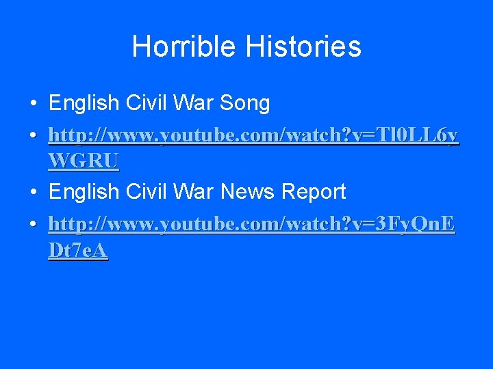 Horrible Histories • English Civil War Song • http: //www. youtube. com/watch? v=Tl 0