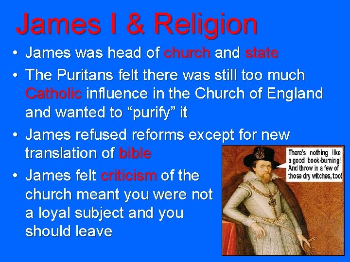 James I & Religion • James was head of church and state • The