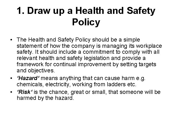 1. Draw up a Health and Safety Policy • The Health and Safety Policy