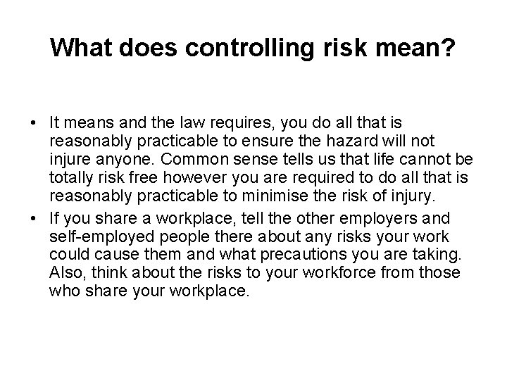 What does controlling risk mean? • It means and the law requires, you do