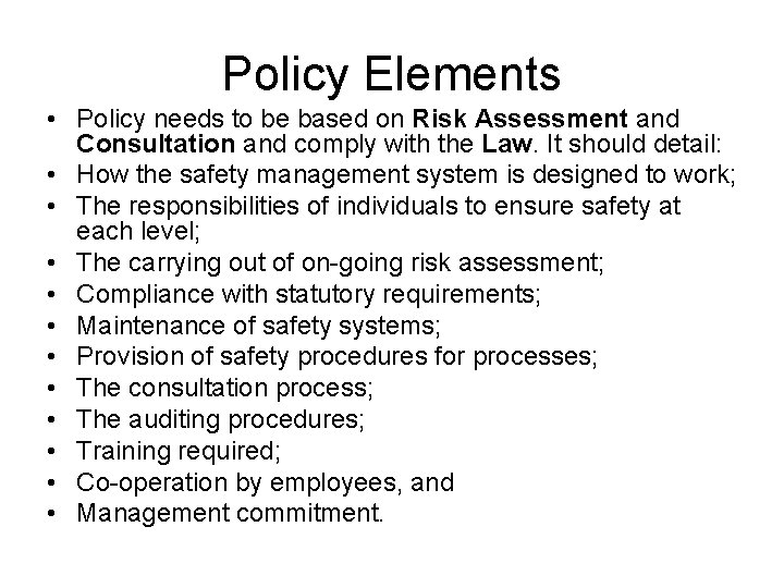 Policy Elements • Policy needs to be based on Risk Assessment and Consultation and