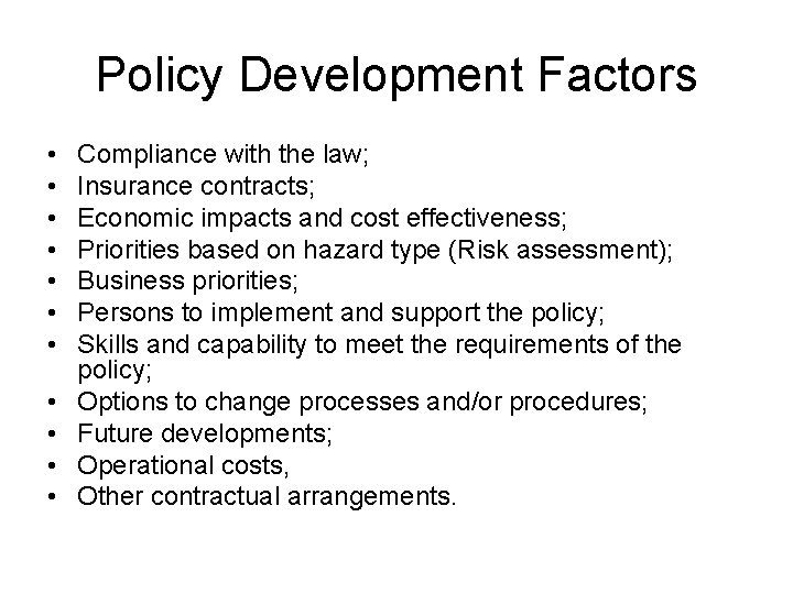 Policy Development Factors • • • Compliance with the law; Insurance contracts; Economic impacts