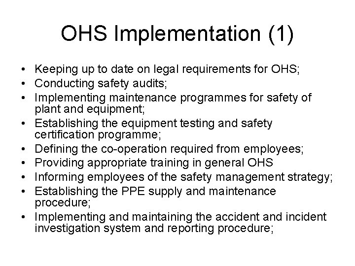 OHS Implementation (1) • Keeping up to date on legal requirements for OHS; •