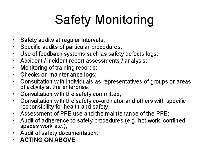 Safety Monitoring • • • • Safety audits at regular intervals; Specific audits of