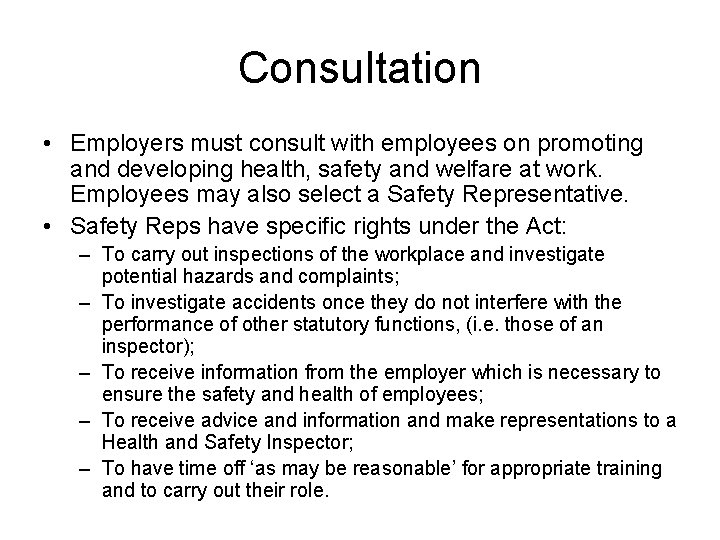 Consultation • Employers must consult with employees on promoting and developing health, safety and