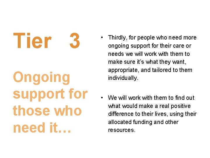 Tier 3 Ongoing support for those who need it… • Thirdly, for people who