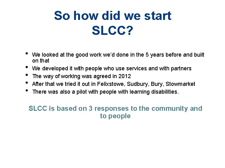 So how did we start SLCC? • • • We looked at the good