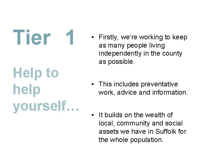 Tier 1 Help to help yourself… • Firstly, we’re working to keep as many
