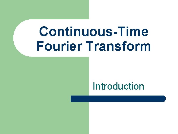 Continuous-Time Fourier Transform Introduction 
