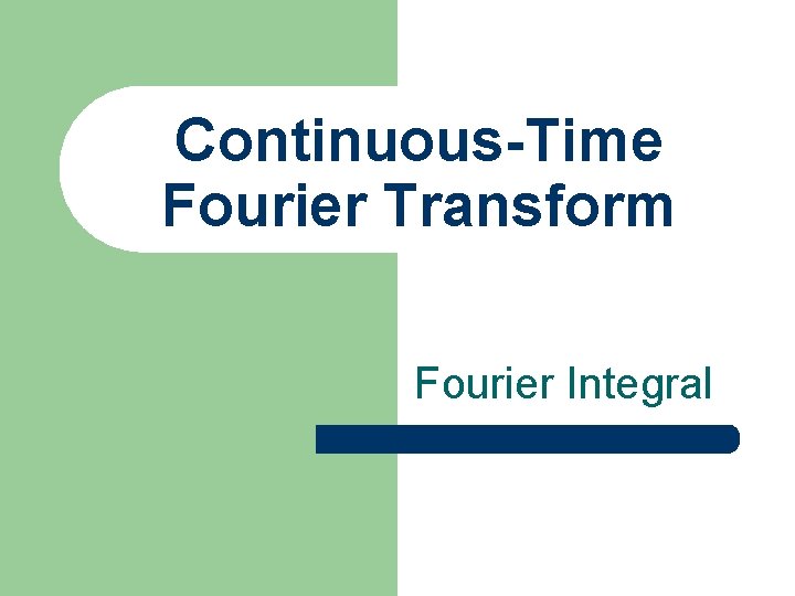 Continuous-Time Fourier Transform Fourier Integral 