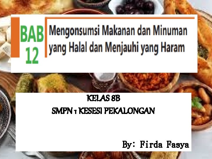 KELAS 8 B SMPN 1 KESESI PEKALONGAN By: Firda Fasya 