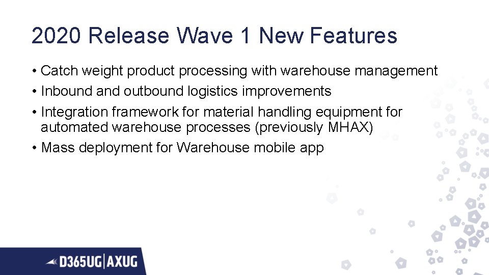 2020 Release Wave 1 New Features • Catch weight product processing with warehouse management