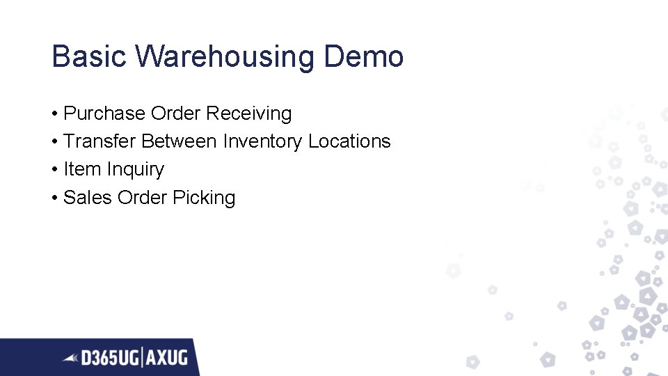 Basic Warehousing Demo • Purchase Order Receiving • Transfer Between Inventory Locations • Item