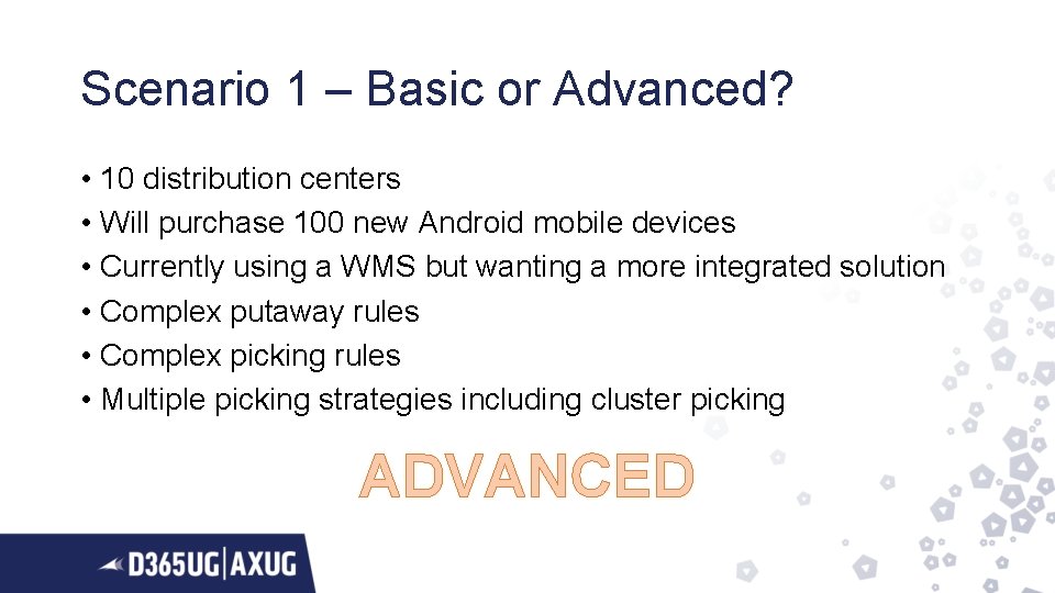 Scenario 1 – Basic or Advanced? • 10 distribution centers • Will purchase 100