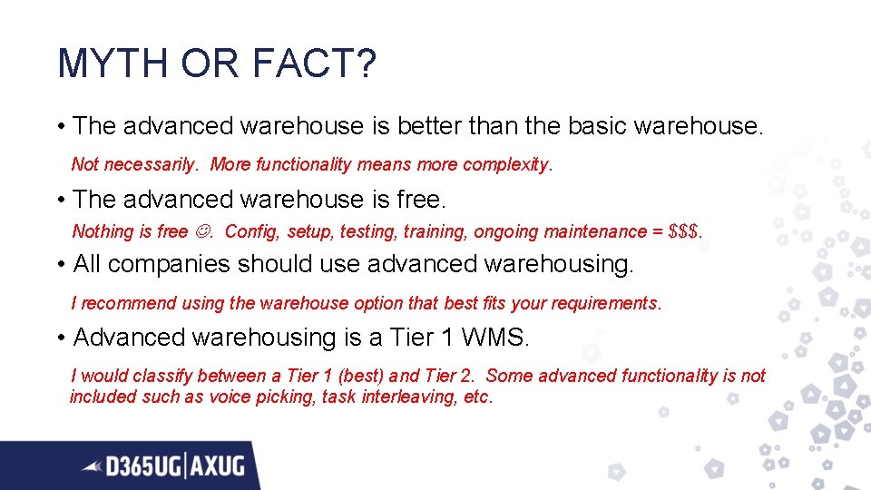 MYTH OR FACT? • The advanced warehouse is better than the basic warehouse. Not