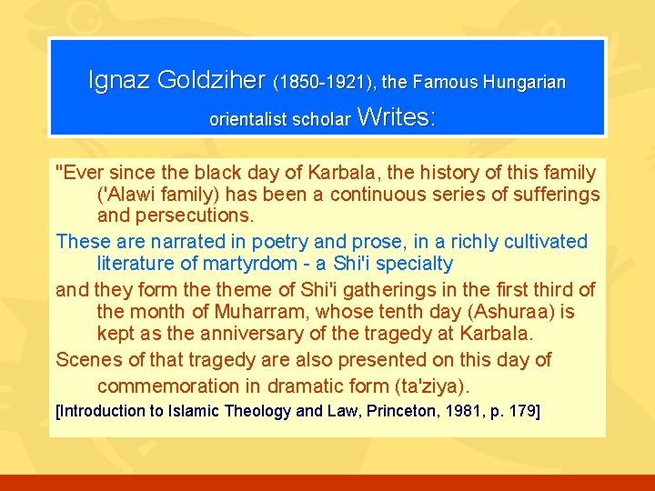 Ignaz Goldziher (1850 -1921), the Famous Hungarian orientalist scholar Writes: "Ever since the black