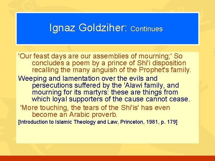 Ignaz Goldziher: Continues 'Our feast days are our assemblies of mourning; ' So concludes