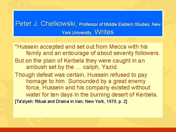 Peter J. Chelkowski, Professor of Middle Eastern Studies, New York University, Writes "Hussein accepted