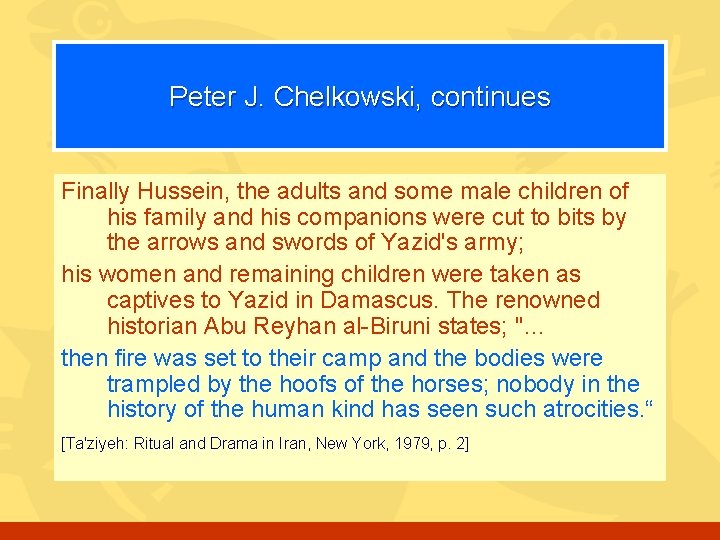 Peter J. Chelkowski, continues Finally Hussein, the adults and some male children of his