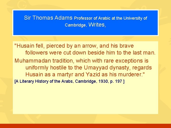 Sir Thomas Adams Professor of Arabic at the University of Cambridge, Writes, "Husain fell,