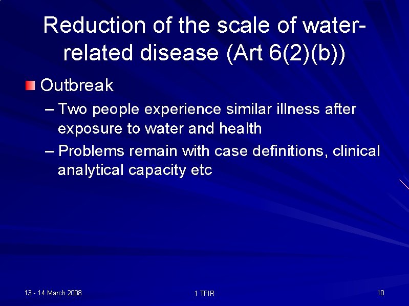 Reduction of the scale of waterrelated disease (Art 6(2)(b)) Outbreak – Two people experience
