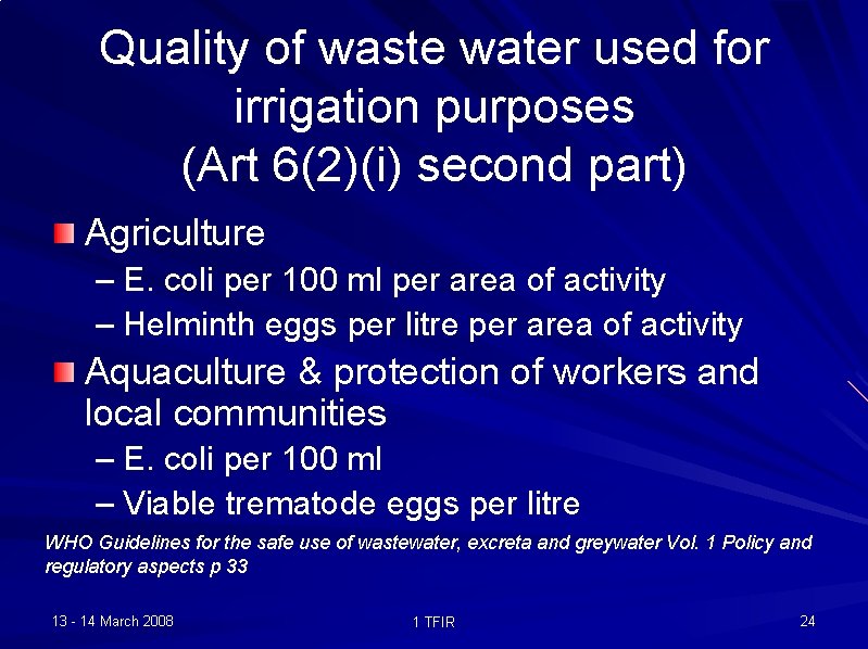 Quality of waste water used for irrigation purposes (Art 6(2)(i) second part) Agriculture –