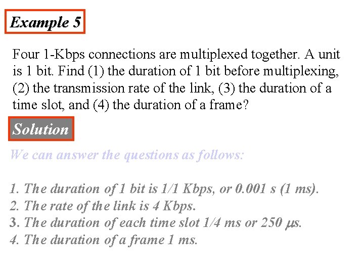 Example 5 Four 1 -Kbps connections are multiplexed together. A unit is 1 bit.