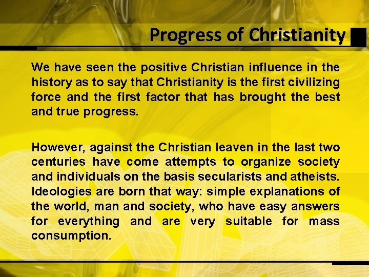 Progress of Christianity We have seen the positive Christian influence in the history as