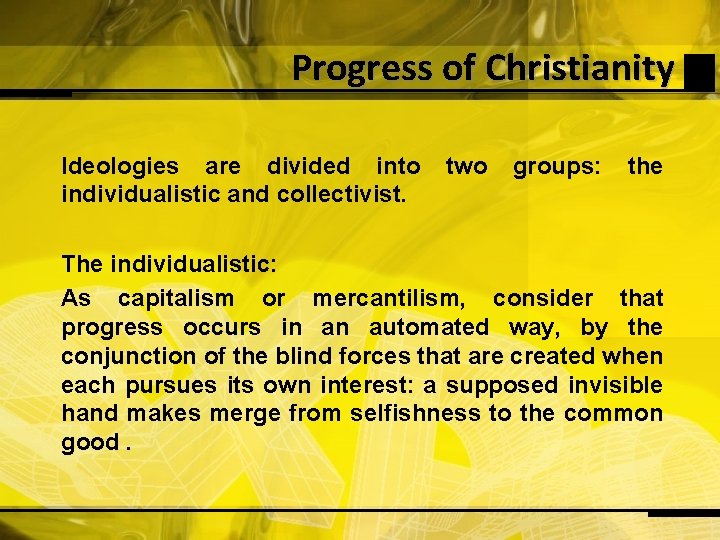 Progress of Christianity Ideologies are divided into individualistic and collectivist. two groups: the The