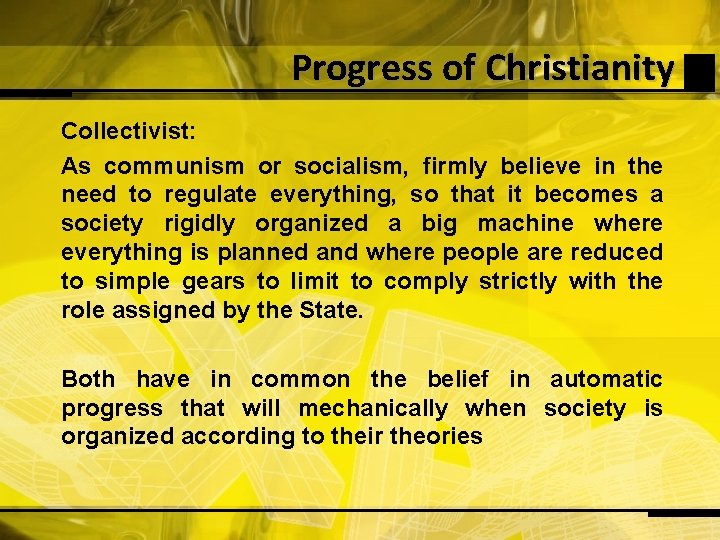 Progress of Christianity Collectivist: As communism or socialism, firmly believe in the need to