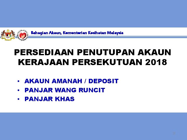 Bahagian Akaun, Kementerian Kesihatan Malaysia PERSEDIAAN PENUTUPAN AKAUN KERAJAAN PERSEKUTUAN 2018 • AKAUN AMANAH