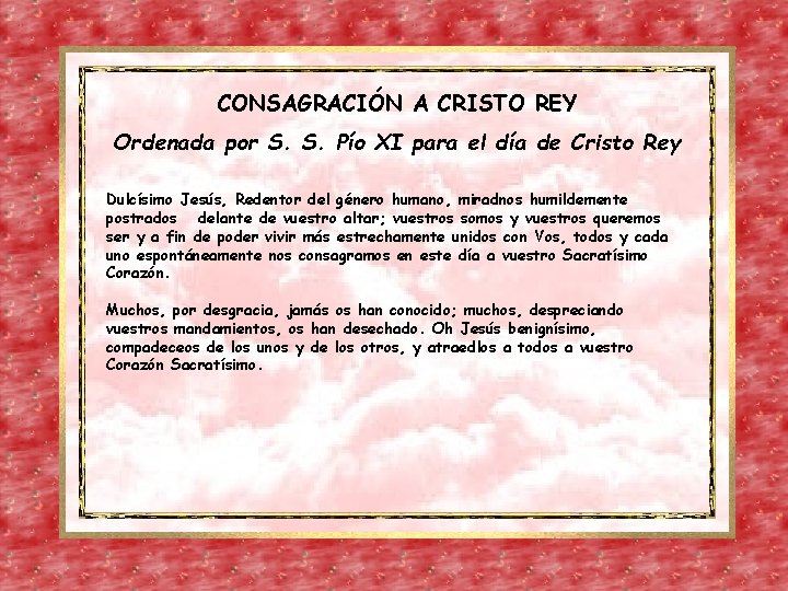 CONSAGRACIÓN A CRISTO REY Ordenada por S. S. Pío XI para el día de