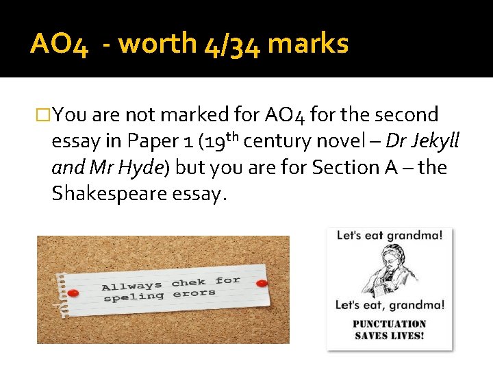 AO 4 - worth 4/34 marks �You are not marked for AO 4 for