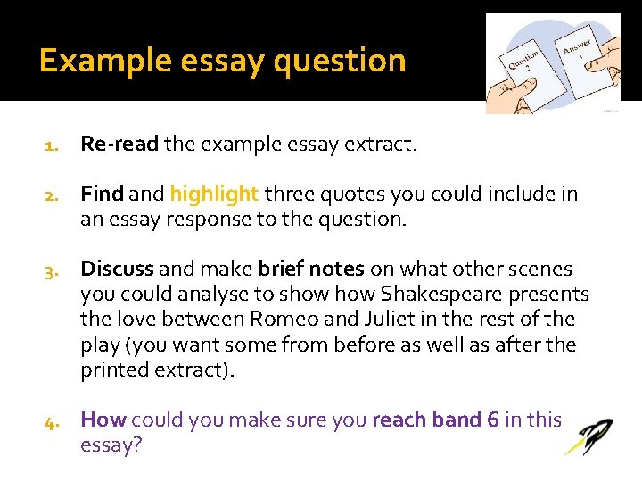 Example essay question 1. Re-read the example essay extract. 2. Find and highlight three